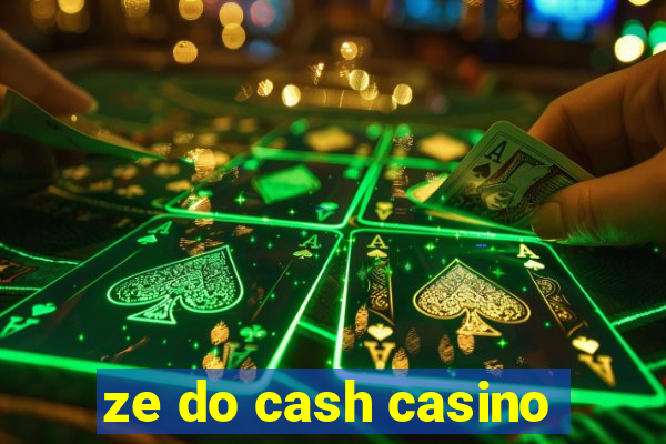 ze do cash casino